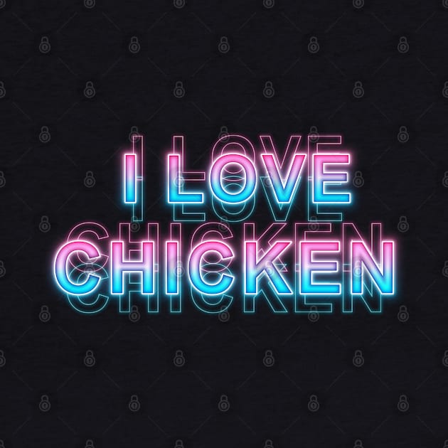 I Love Chicken by Sanzida Design